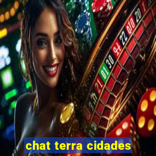 chat terra cidades